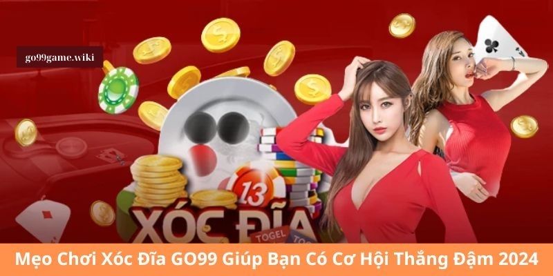 Game xóc đĩa đổi thưởng go99 sòng phẳng, thanh toán nhanh chóng