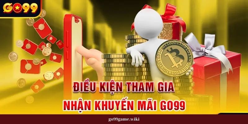 Lưu Ý khi nhận Về Khuyến Mãi Go99